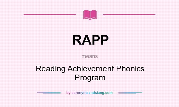 What does RAPP mean? It stands for Reading Achievement Phonics Program