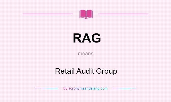What does RAG mean? It stands for Retail Audit Group