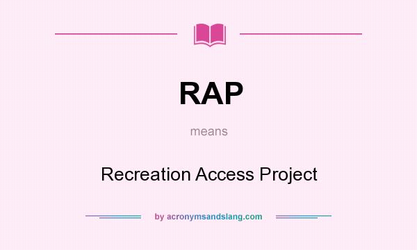 What does RAP mean? It stands for Recreation Access Project