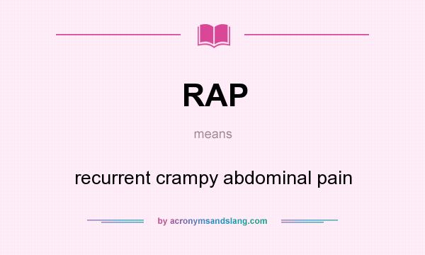 What does RAP mean? It stands for recurrent crampy abdominal pain