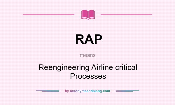 What does RAP mean? It stands for Reengineering Airline critical Processes