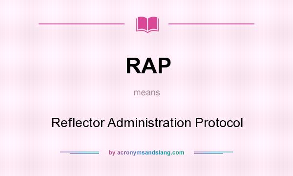 What does RAP mean? It stands for Reflector Administration Protocol