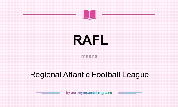 What does RAFL mean? It stands for Regional Atlantic Football League