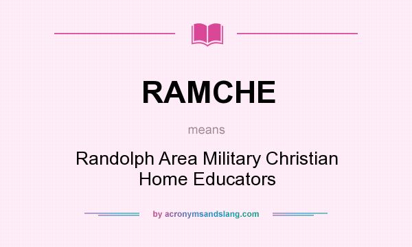 What does RAMCHE mean? It stands for Randolph Area Military Christian Home Educators