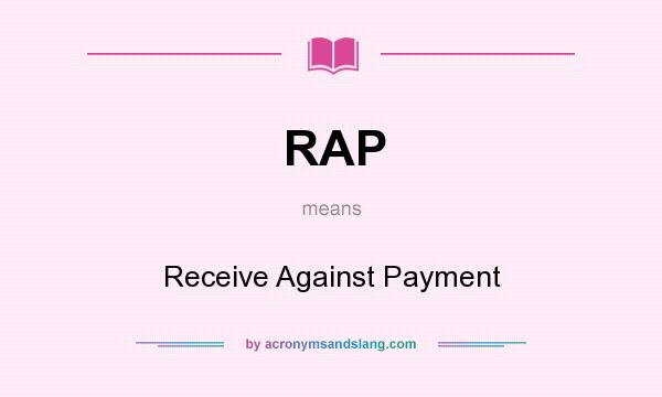 What does RAP mean? It stands for Receive Against Payment