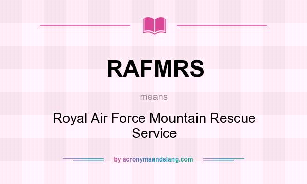 What does RAFMRS mean? It stands for Royal Air Force Mountain Rescue Service