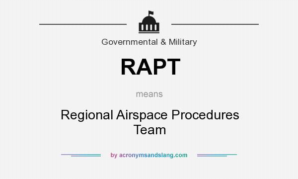 What does RAPT mean? It stands for Regional Airspace Procedures Team