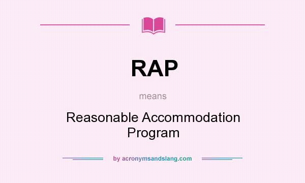 What does RAP mean? It stands for Reasonable Accommodation Program