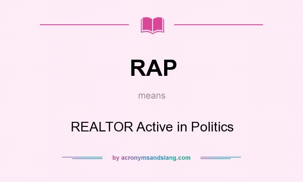 What does RAP mean? It stands for REALTOR Active in Politics