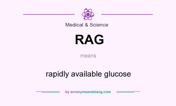 What does RAG mean? It stands for rapidly available glucose