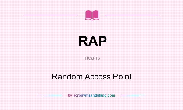 What does RAP mean? It stands for Random Access Point
