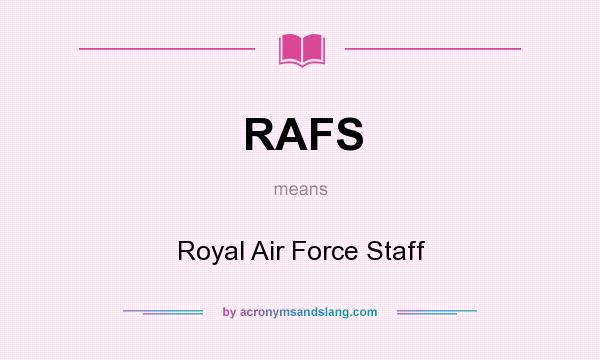 What does RAFS mean? It stands for Royal Air Force Staff