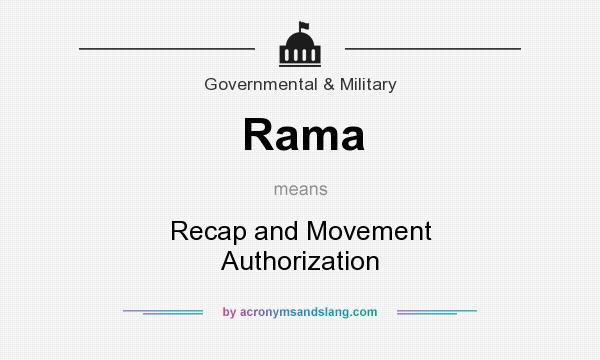 What does Rama mean? It stands for Recap and Movement Authorization