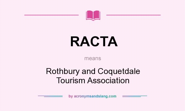 What does RACTA mean? It stands for Rothbury and Coquetdale Tourism Association