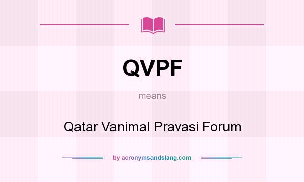 What does QVPF mean? It stands for Qatar Vanimal Pravasi Forum