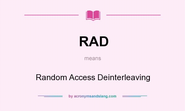 What does RAD mean? It stands for Random Access Deinterleaving