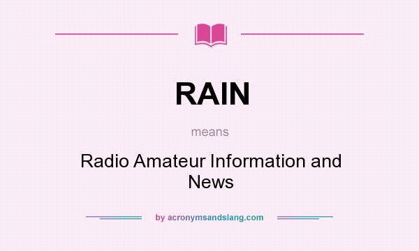 What does RAIN mean? It stands for Radio Amateur Information and News