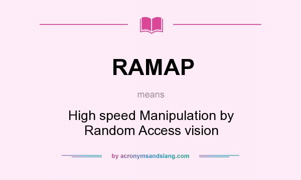 What does RAMAP mean? It stands for High speed Manipulation by Random Access vision