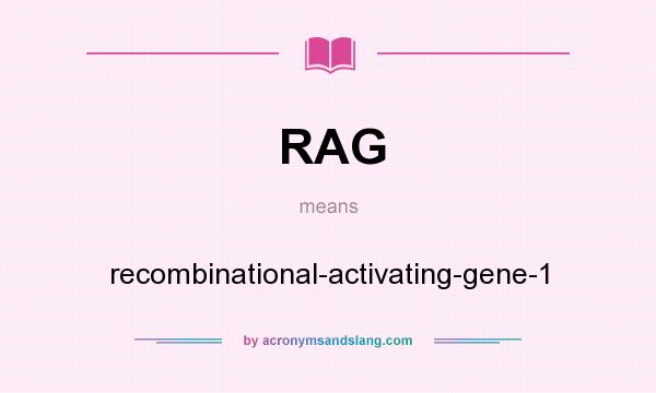 What does RAG mean? It stands for recombinational-activating-gene-1