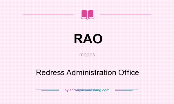 What does RAO mean? It stands for Redress Administration Office