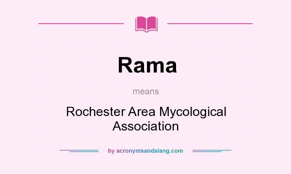 What does Rama mean? It stands for Rochester Area Mycological Association