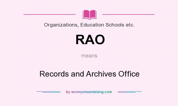 What does RAO mean? It stands for Records and Archives Office