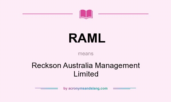 What does RAML mean? It stands for Reckson Australia Management Limited