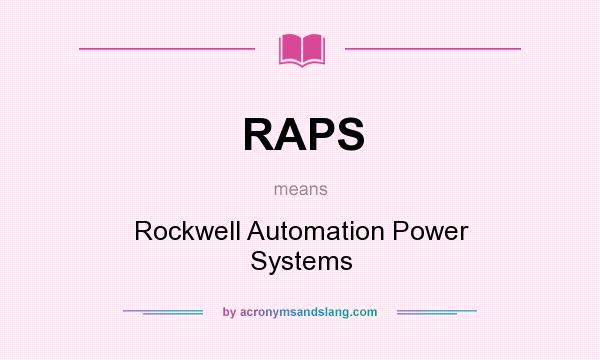 What does RAPS mean? It stands for Rockwell Automation Power Systems