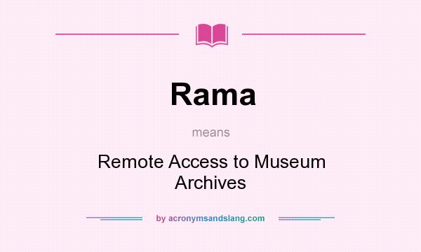 What does Rama mean? It stands for Remote Access to Museum Archives
