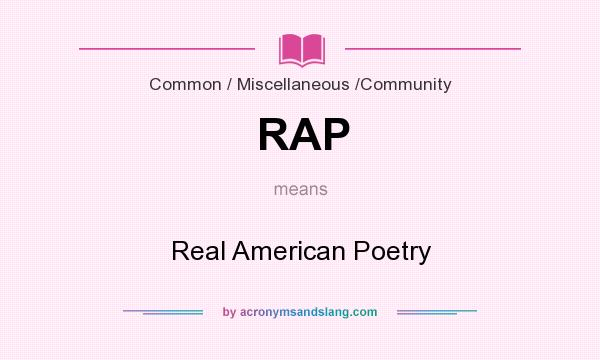 What does RAP mean? It stands for Real American Poetry