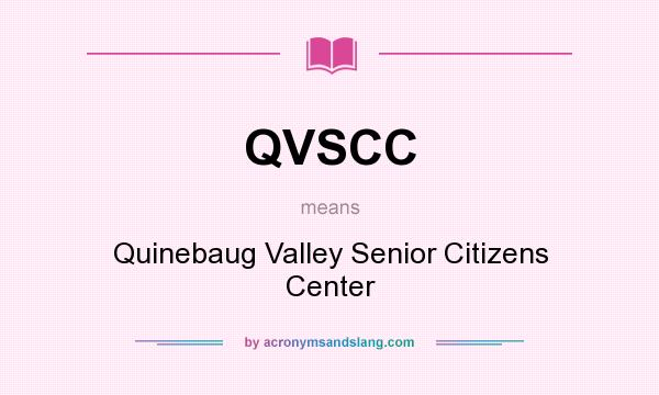 What does QVSCC mean? It stands for Quinebaug Valley Senior Citizens Center
