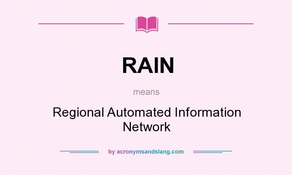 What does RAIN mean? It stands for Regional Automated Information Network