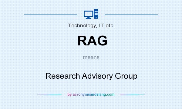 What does RAG mean? It stands for Research Advisory Group