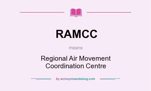 What does RAMCC mean? It stands for Regional Air Movement Coordination Centre