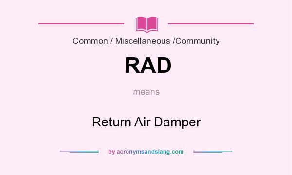 What does RAD mean? It stands for Return Air Damper
