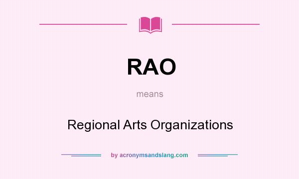What does RAO mean? It stands for Regional Arts Organizations