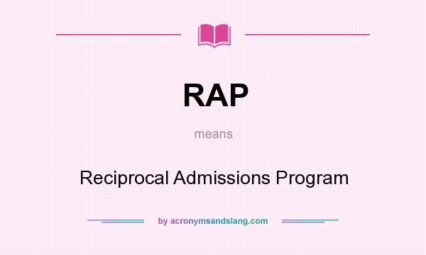 What does RAP mean? It stands for Reciprocal Admissions Program
