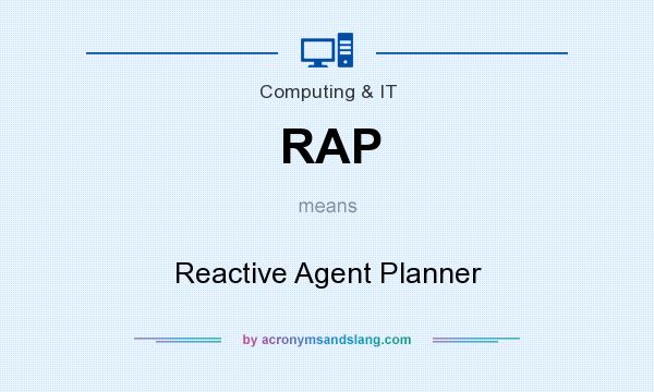 What does RAP mean? It stands for Reactive Agent Planner