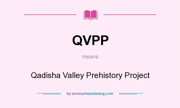 What does QVPP mean? It stands for Qadisha Valley Prehistory Project