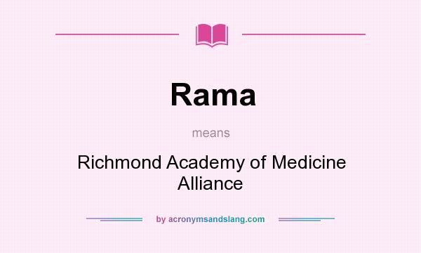 What does Rama mean? It stands for Richmond Academy of Medicine Alliance