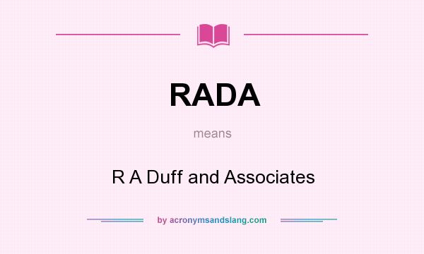 What does RADA mean? It stands for R A Duff and Associates