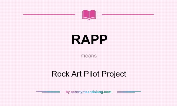 What does RAPP mean? It stands for Rock Art Pilot Project