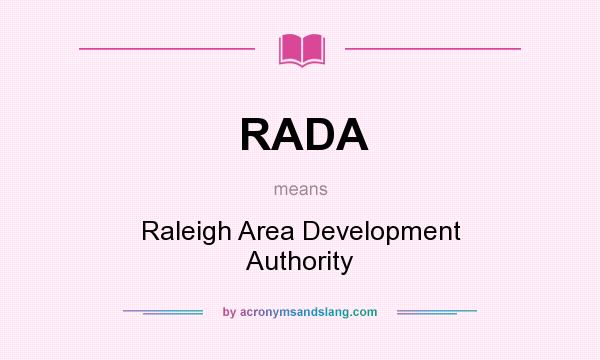 What does RADA mean? It stands for Raleigh Area Development Authority