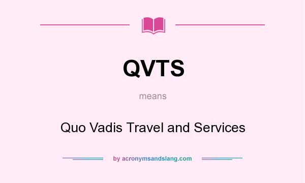 What does QVTS mean? It stands for Quo Vadis Travel and Services