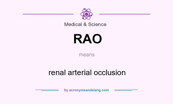 What does RAO mean? It stands for renal arterial occlusion