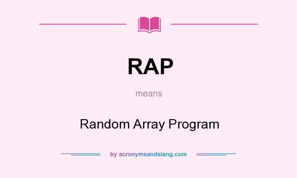 What does RAP mean? It stands for Random Array Program