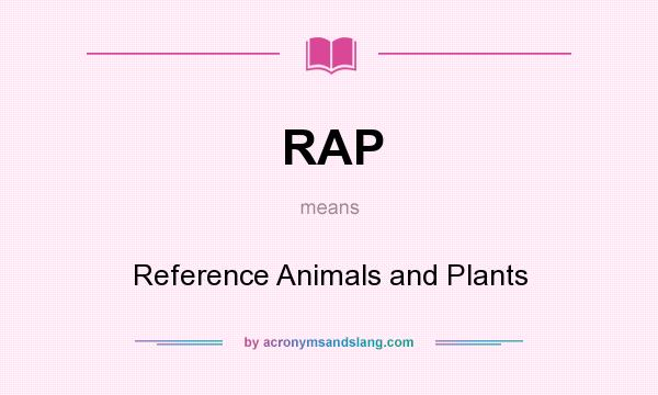 What does RAP mean? It stands for Reference Animals and Plants