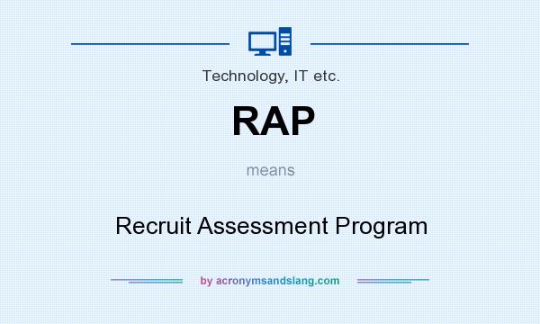 What does RAP mean? It stands for Recruit Assessment Program
