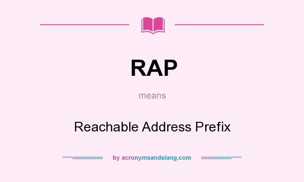 What does RAP mean? It stands for Reachable Address Prefix