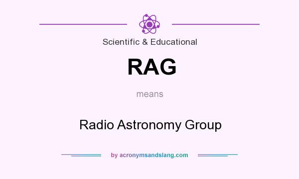 What does RAG mean? It stands for Radio Astronomy Group
